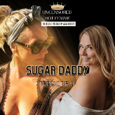 Ep. 9 Sugar Daddy Ep. 9 Sugar Daddy