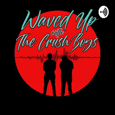 EP50:Waved Up With The Crushboys - "Quit Your Job" EP50:Waved Up With The Crushboys - "Quit Your Job"