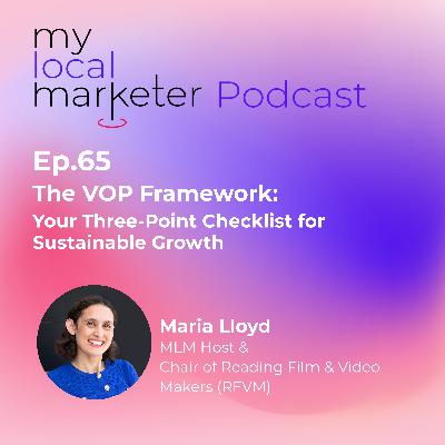 Ep.65 Maria Lloyd | The VOP Framework: Your Three-Point Checklist for Sustainable Growth