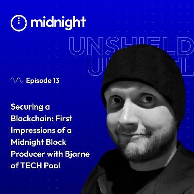 Securing a Blockchain: First impressions of a Midnight block producer with Bjarne of TECH Pool Securing a Blockchain: First impressions of a Midnight block producer with Bjarne of TECH Pool