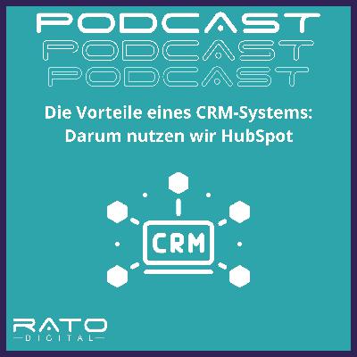Die Vorteile eines CRM-Systems: Darum nutzen wir HubSpot