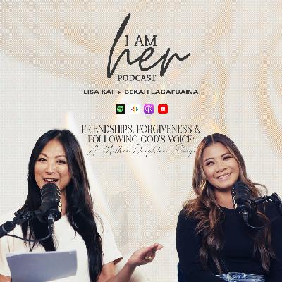 Friendship, Forgiveness & Following God's Voice: A Mother-Daughter Story