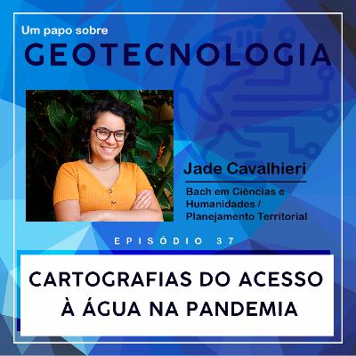 Papo #37 - Cartografias do Acesso à Água | Jade Cavalhieri |