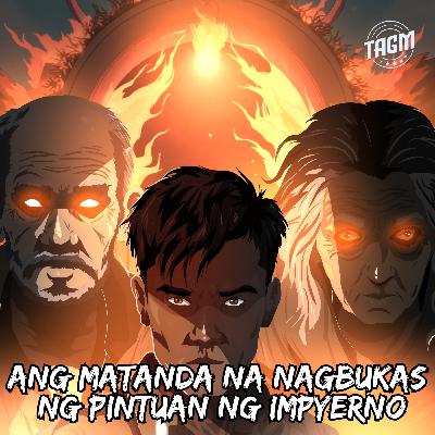 Episode 238 : Ang Matanda Na Nagbukas Ng Pintuan Ng Impyerno
