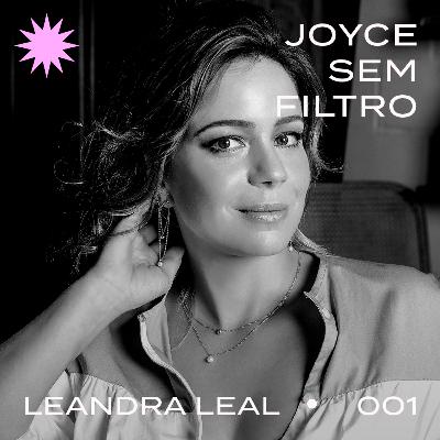 #JoyceSemFiltro - Leandra Leal