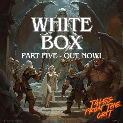 "White Box"- Part Five "White Box"- Part Five