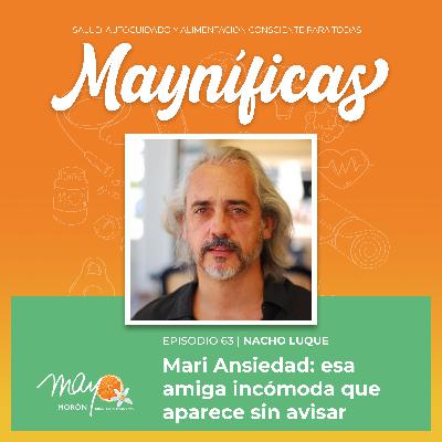 Mari Ansiedad: esa amiga incómoda, con Nacho Luque | Episodio 63 Mari Ansiedad: esa amiga incómoda, con Nacho Luque | Episodio 63