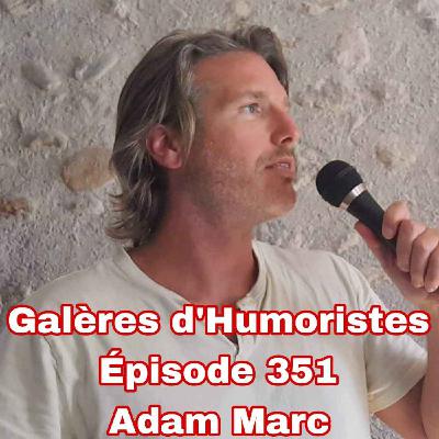 Galères d'Humoristes - Épisode 351: Adam Marc 🇺🇸