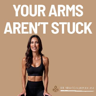97: Your Arms Aren’t Stuck. You’re Just Living Someone Else’s Life.