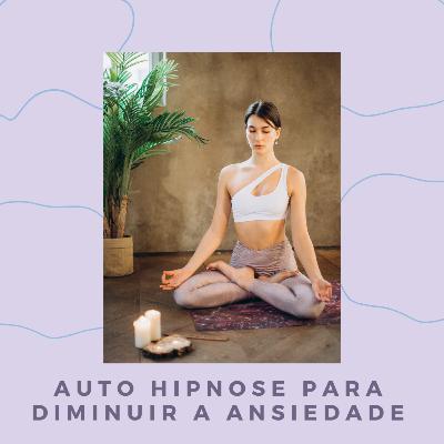 Auto Hipnose para diminuir a ansiedade
