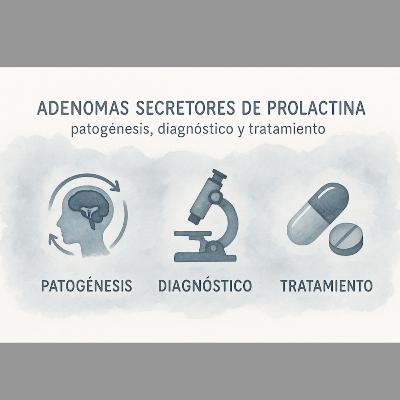 Adenomas secretores de prolactina, patogénesis, diagnóstico y tratamiento : Parte 1