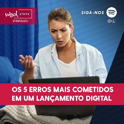#13 Os 5 erros mais cometidos em um Lançamento Digital