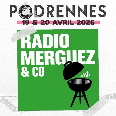 RADIO MERGUEZ & CO - PodRennes 2025 RADIO MERGUEZ & CO - PodRennes 2025