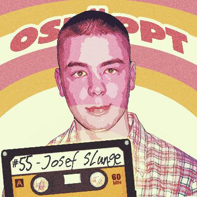 Osläppt #55 - Josef Slunge