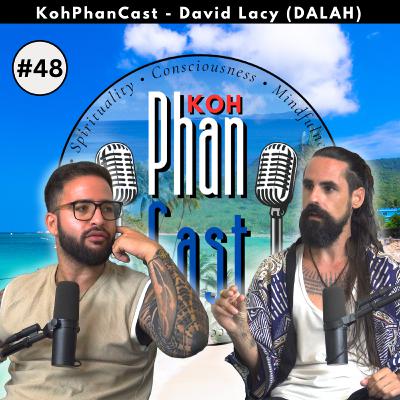 David Lacy (DALAH) - Manifestation, Astral Projection and Vulnerability. | KohPhanCast #48 David Lacy (DALAH) - Manifestation, Astral Projection and Vulnerability. | KohPhanCast #48