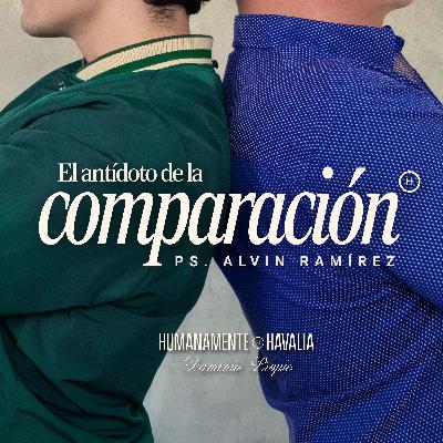 El antídoto de la comparación – Ps. Alvin Ramírez | Havalia México El antídoto de la comparación – Ps. Alvin Ramírez | Havalia México