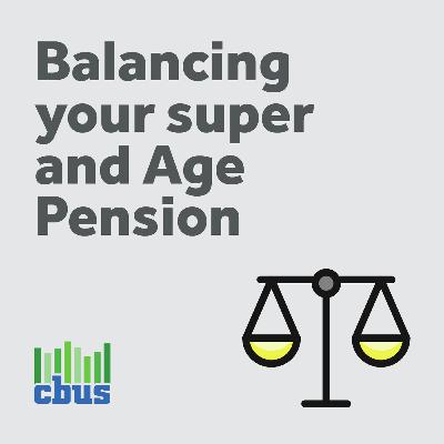 Balancing your Super and Age Pension Balancing your Super and Age Pension