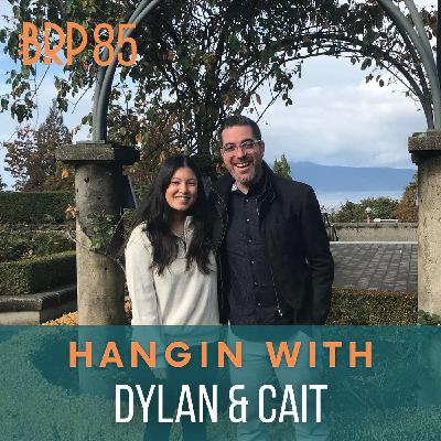 BRP 85 | Hangin with Dylan and Cait 4.0