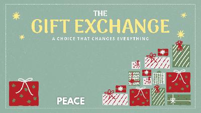 The Gift Exchange – Week 2: Peace
