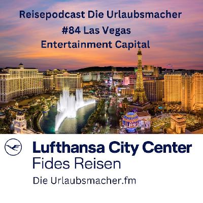 Reisepodcast Die Urlaubsmacher #84 Las Vegas Entertainment Capital of the World