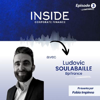 INSIDE#3 - CHARGE D'INVESTISSEMENT CHEZ BPIFRANCE SMALL CAP, avec Ludovic Soulabaille INSIDE#3 - CHARGE D'INVESTISSEMENT CHEZ BPIFRANCE SMALL CAP, avec Ludovic Soulabaille