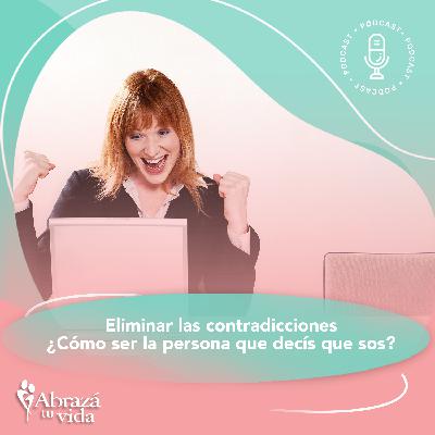 Eliminar las contradicciones ¿Cómo ser la persona que decís que sos?