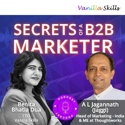 Ep. 10 Secrets of a B2B Marketer with AL Jagannath and Benita Bhatia Dua Ep. 10 Secrets of a B2B Marketer with AL Jagannath and Benita Bhatia Dua