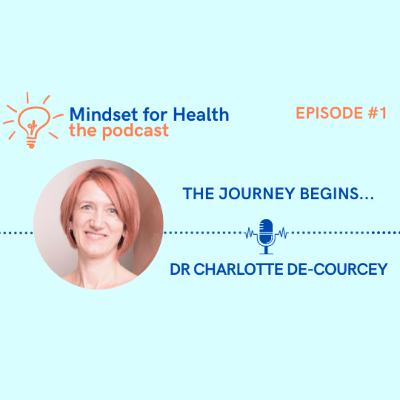 E1. Mindset for Health; Tales of Extraordinary People - The journey begins... E1. Mindset for Health; Tales of Extraordinary People - The journey begins...