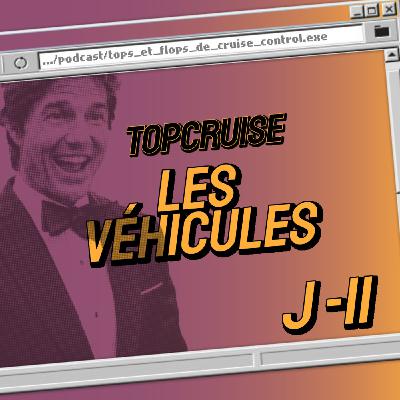 [ J-11 ] TopCruise - Les véhicules