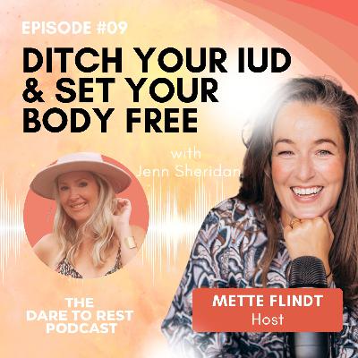 EP 9 - Ditch your IUD & set your body FREE