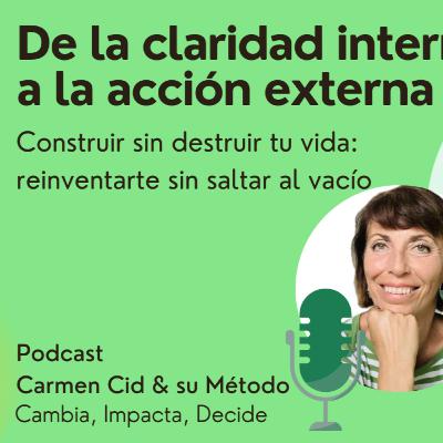 Episodio 25.Temporada 6. De la claridad interna a la acción externa: Construir sin destruir tu vida: reinventarte sin saltar al vacío Episodio 25.Temporada 6. De la claridad interna a la acción externa: Construir sin destruir tu vida: reinventarte sin saltar al vacío