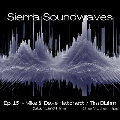 Sierra Soundwaves Episode 15 with Tim Bluhm of The Mother Hips