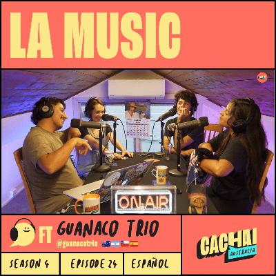 LA MUSIC FT GUANACO TRIO #S4E24 LA MUSIC FT GUANACO TRIO #S4E24