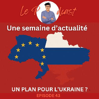 Une Semaine d'Actu Ep43, un plan de paix russe pour l'Ukraine ?
