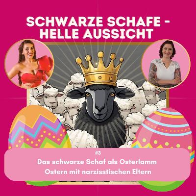 #3 Das schwarze Schaf als Osterlamm - Ostern mit narzisstischen Eltern #3 Das schwarze Schaf als Osterlamm - Ostern mit narzisstischen Eltern