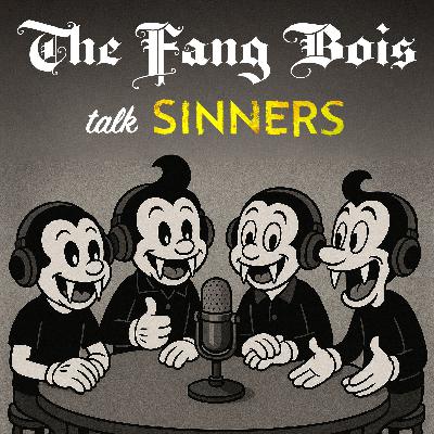 The Fang Bois Talk “Sinners” - A Vampires Follow-Up