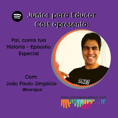 Pai, conta tua história, com João Paulo Simplicio