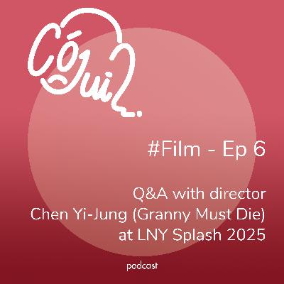 Q&A with Director Chen Yi-Jung (Granny Must Die) at LNY Splash 2025 - #Film - Episode 6
