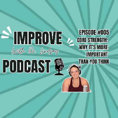 Episode #005: Core Strength - Why it's more important than you think