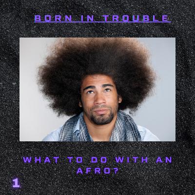 What To Do With An Afro?
