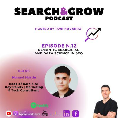 Episode 12 | Beyond semantic search, AI, and data science in SEO | Manuel Martin