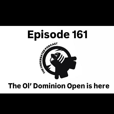 Ep. 161 Ep.161 - Ol' Dominion Open - The Undergated Podcast