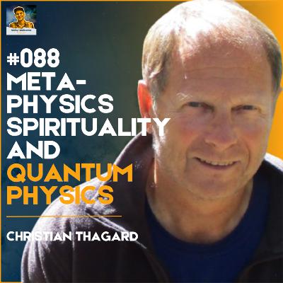 RC88: Metaphysics, Spirituality, and Quantum Physics with Christian Thagard