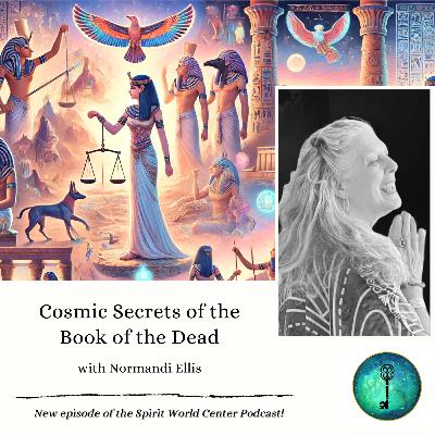 #90 | Cosmic Secrets of the Book of the Dead (with Normandi Ellis)