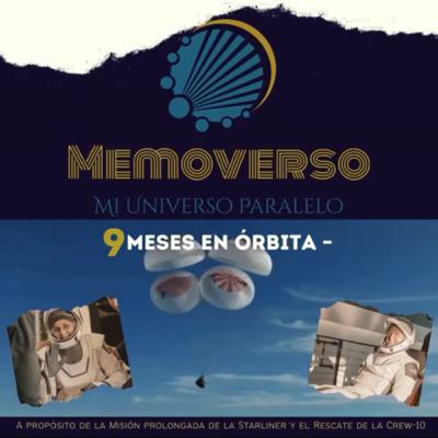 Nueve Meses en Órbita. A propósito de la Misión prolongada de la Starliner y el Rescate de la Crew-10 Nueve Meses en Órbita. A propósito de la Misión prolongada de la Starliner y el Rescate de la Crew-10