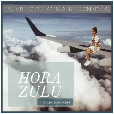 Vuelo de familiarización (FAM). Episodio 5