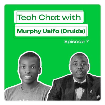 Techchat With Murphy Usifo (Druids) Episode 7. Techchat With Murphy Usifo (Druids) Episode 7.