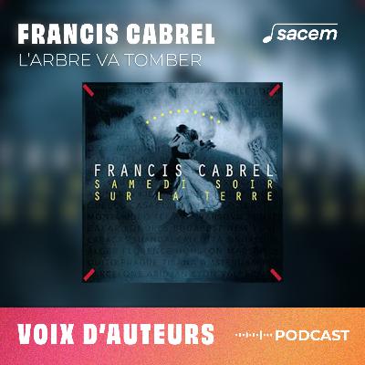 Francis Cabrel #16 : L'arbre va tomber - Voix d'auteurs Francis Cabrel #16 : L'arbre va tomber - Voix d'auteurs