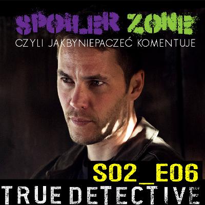 True Detective: Omawiamy S02e06 True Detective: Omawiamy S02e06