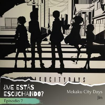 Episodio 7 - Mekaku City Days, Jin